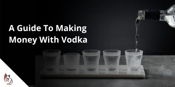 Making Money with Vodka